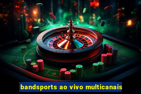 bandsports ao vivo multicanais