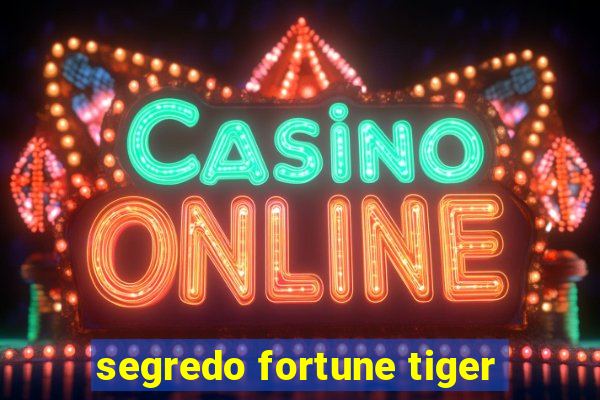 segredo fortune tiger