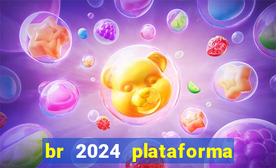 br 2024 plataforma de jogos