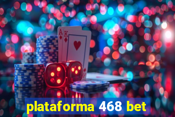 plataforma 468 bet