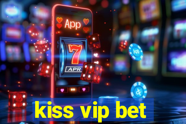 kiss vip bet