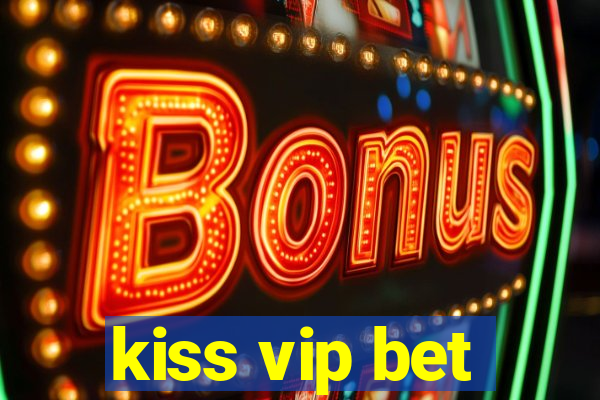 kiss vip bet