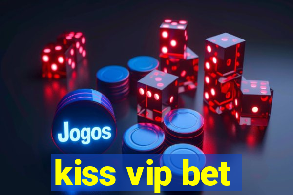 kiss vip bet