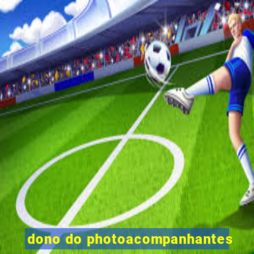 dono do photoacompanhantes