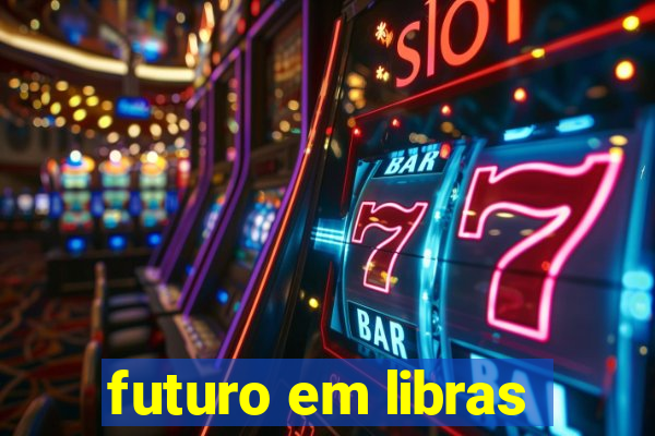 futuro em libras