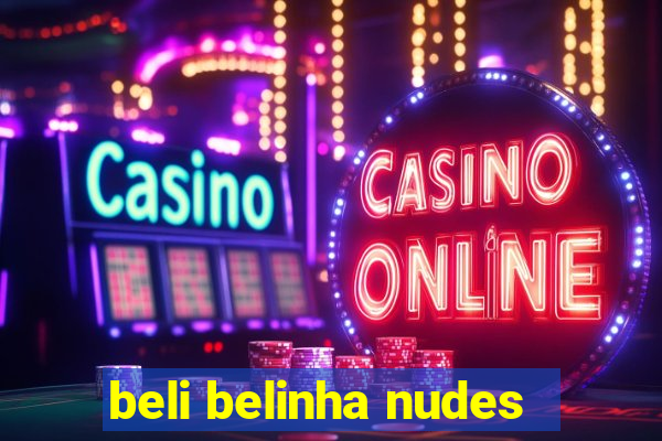 beli belinha nudes