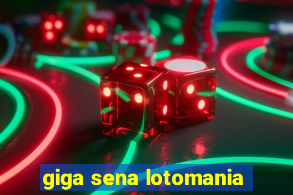 giga sena lotomania