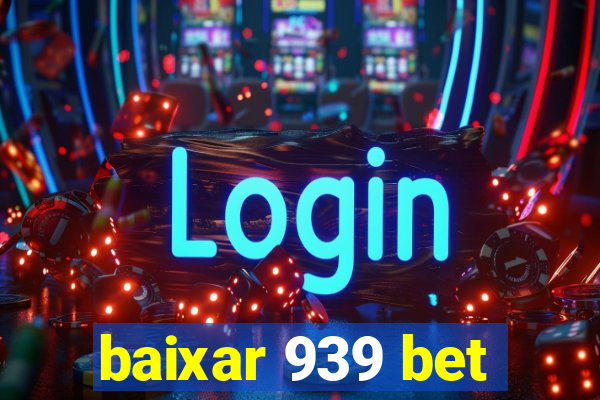 baixar 939 bet