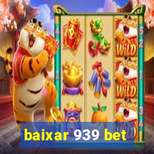 baixar 939 bet