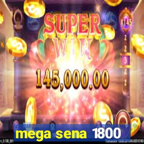 mega sena 1800