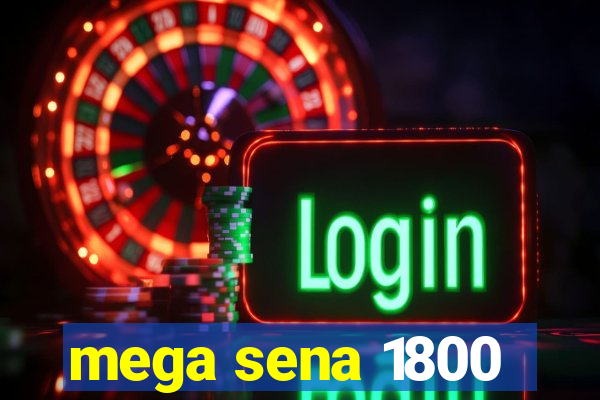 mega sena 1800