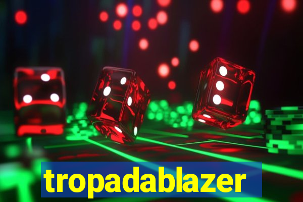 tropadablazer