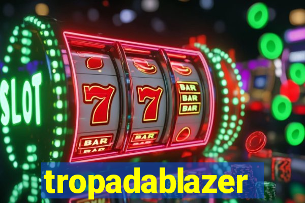 tropadablazer