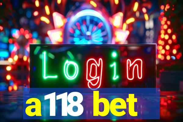 a118 bet