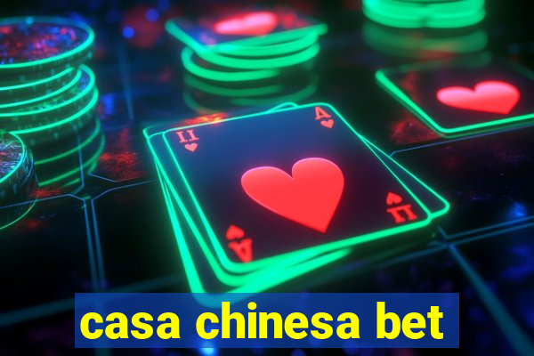 casa chinesa bet