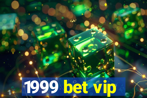 1999 bet vip