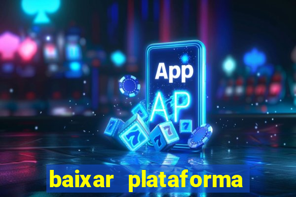 baixar plataforma nova do jogo do tigre