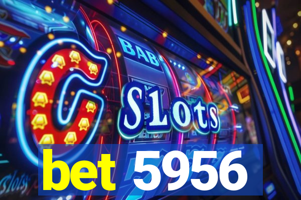 bet 5956