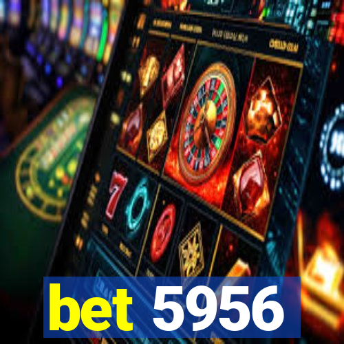 bet 5956