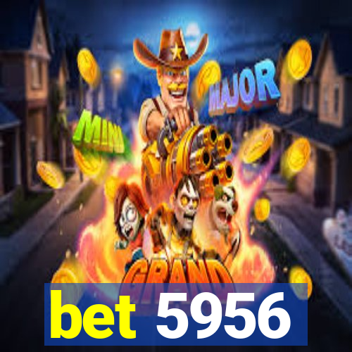 bet 5956