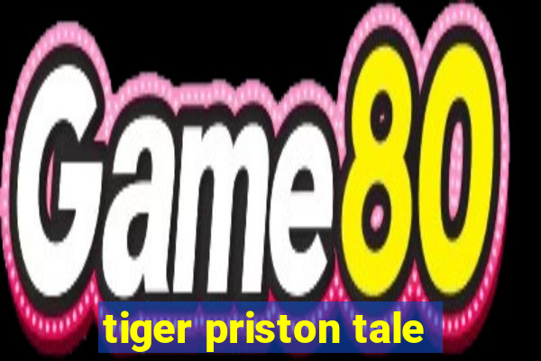 tiger priston tale