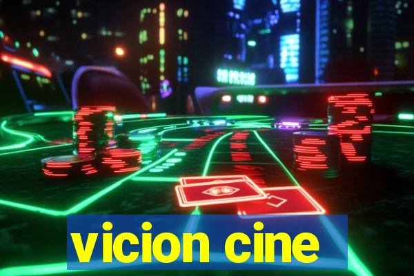 vicion cine