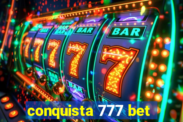 conquista 777 bet