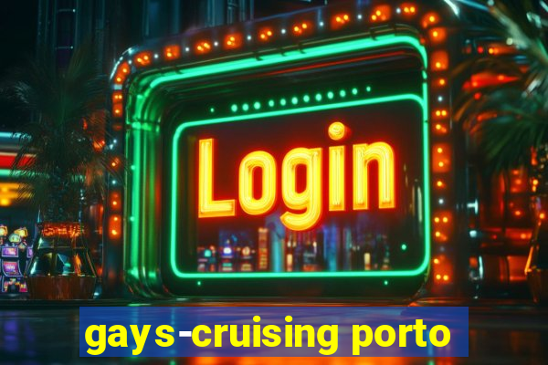 gays-cruising porto