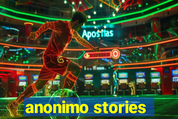 anonimo stories