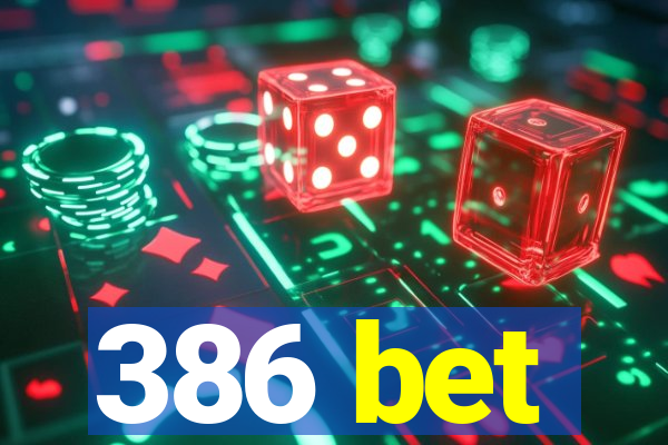 386 bet