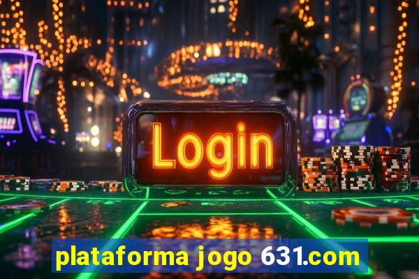 plataforma jogo 631.com