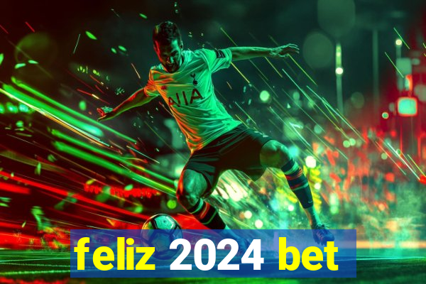 feliz 2024 bet