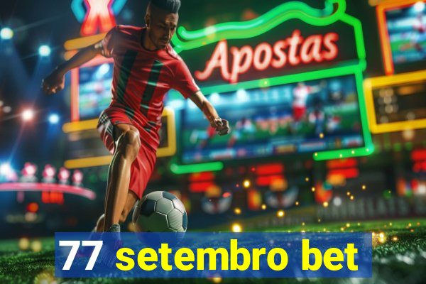 77 setembro bet