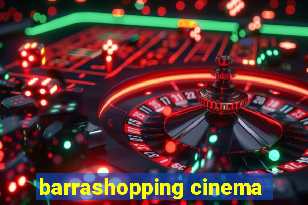 barrashopping cinema