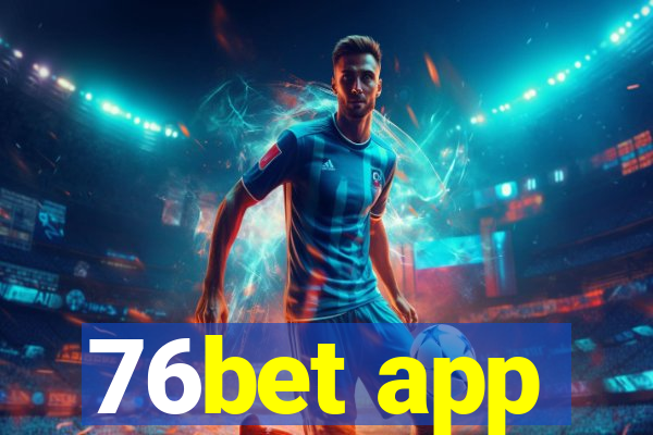 76bet app