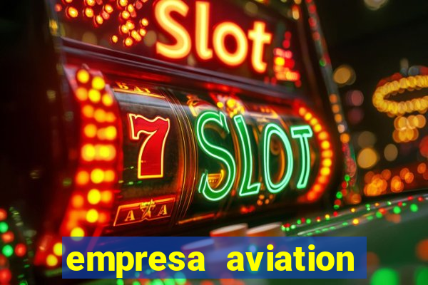 empresa aviation participacoes ltda