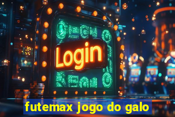 futemax jogo do galo