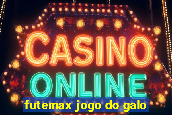 futemax jogo do galo