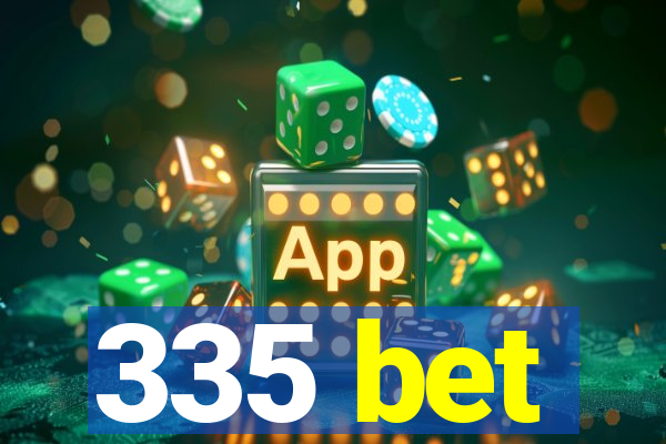 335 bet