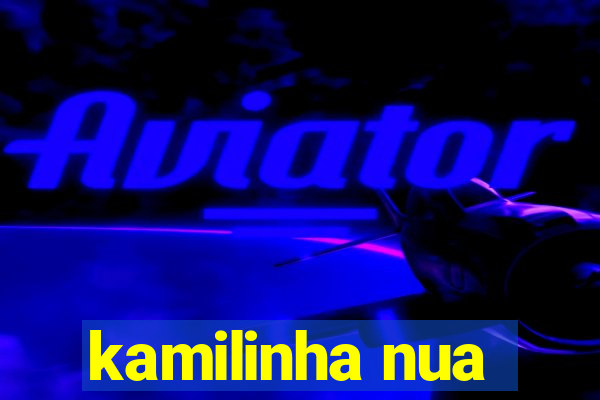 kamilinha nua