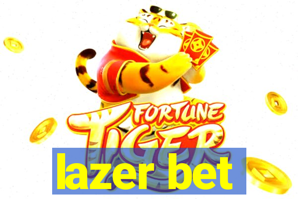 lazer bet