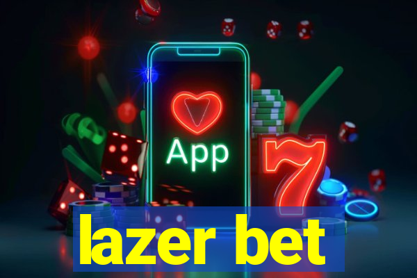 lazer bet