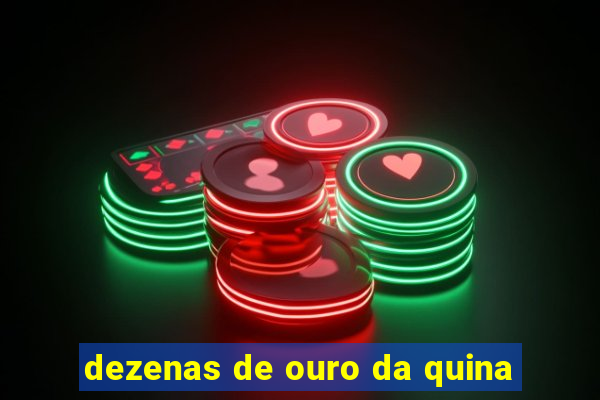 dezenas de ouro da quina