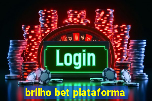 brilho bet plataforma