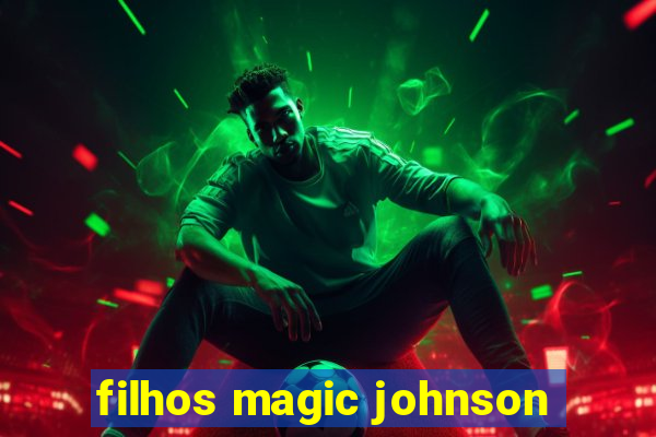 filhos magic johnson