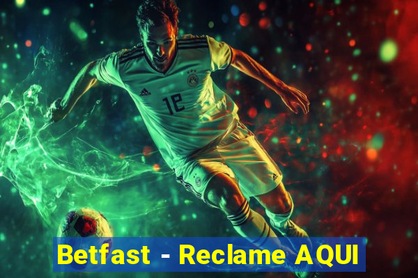 Betfast - Reclame AQUI