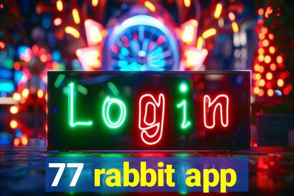 77 rabbit app