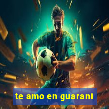 te amo en guarani