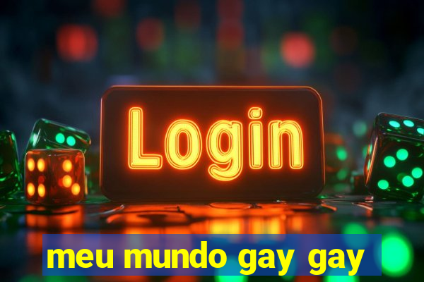 meu mundo gay gay