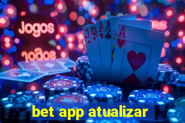 bet app atualizar